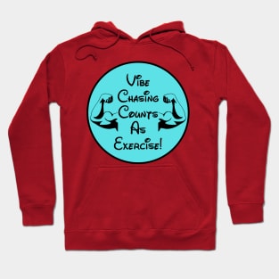 Vibe Chasing Is Exercise Hoodie